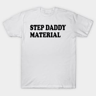 step daddy material T-Shirt